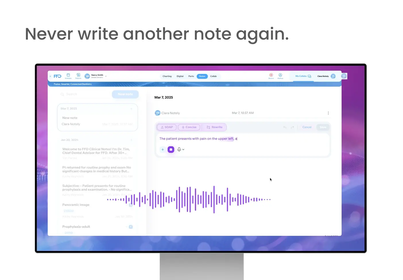 Never write another note again.